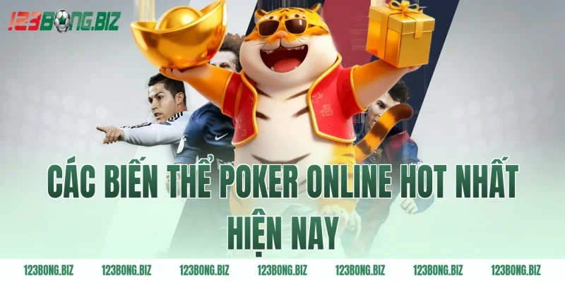 Các biến thể poker online hot nhất hiện nay