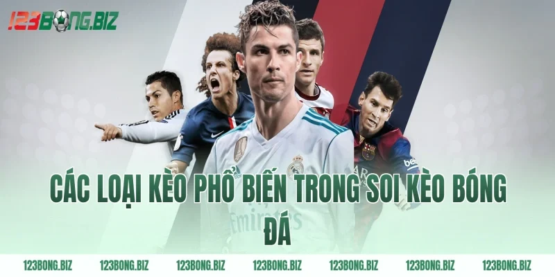Các loại kèo phổ biến trong soi kèo bóng đá