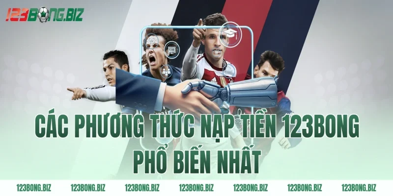 Các phương thức nạp tiền 123BONG phổ biến nhất