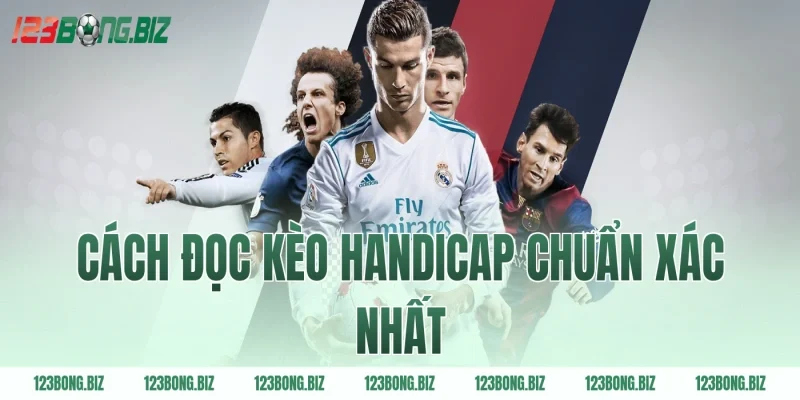 Cách đọc kèo handicap chuẩn xác nhất