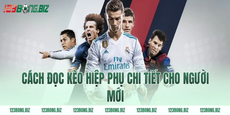 Cách đọc kèo hiệp phụ chi tiết cho người mới
