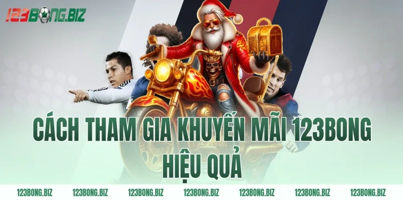 Cách tham gia khuyến mãi 123BONG hiệu quả