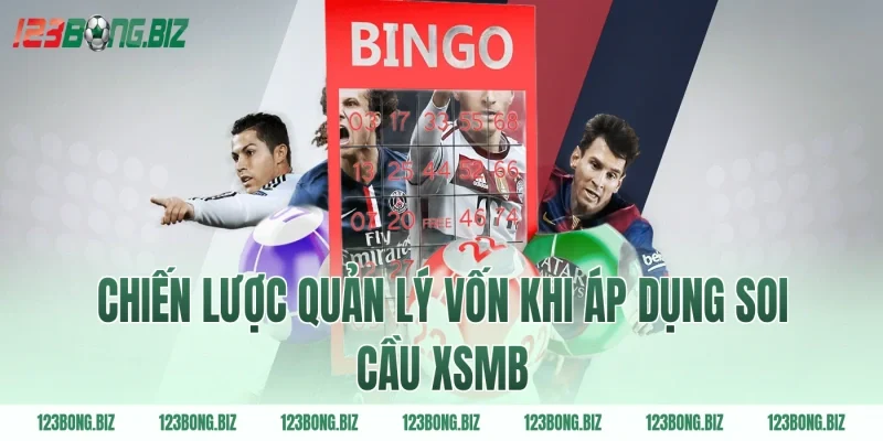 Chiến lược quản lý vốn khi áp dụng soi cầu xsmb