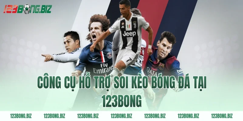 Công cụ hỗ trợ soi kèo bóng đá tại 123BONG