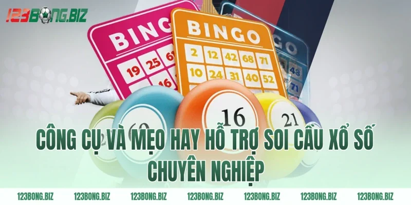 Công cụ và mẹo hay hỗ trợ soi cầu xổ số chuyên nghiệp