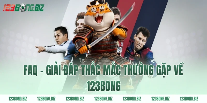 FAQ – Giải đáp thắc mắc thường gặp về 123BONG
