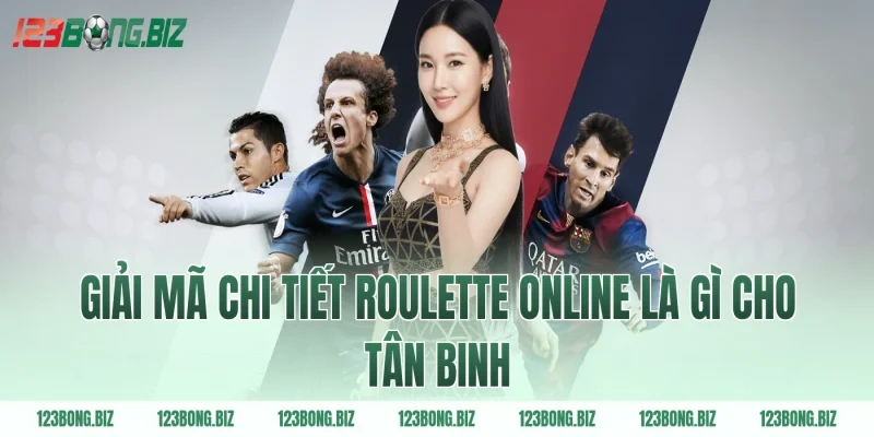Giải mã chi tiết Roulette online là gì cho tân binh