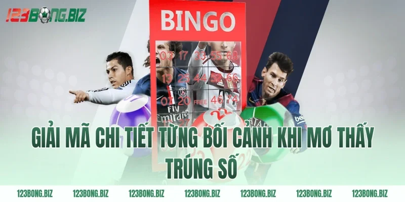 Giải mã chi tiết từng bối cảnh khi mơ thấy trúng số