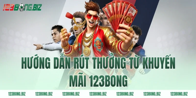 Hướng dẫn rút thưởng từ khuyến mãi 123BONG
