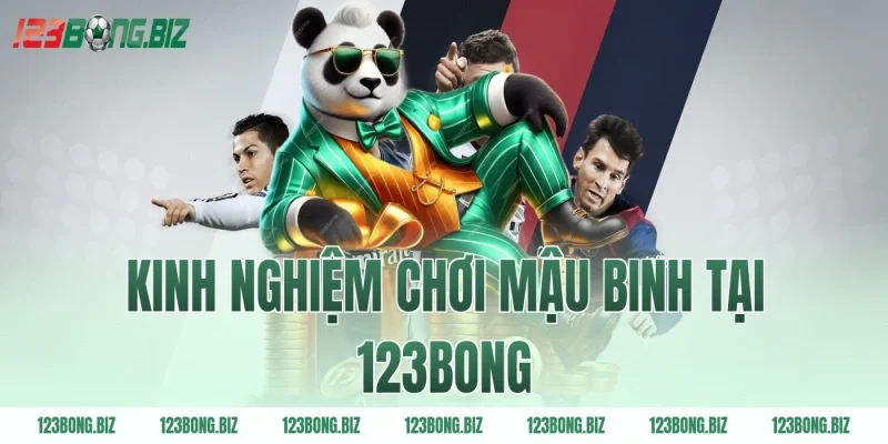Kinh nghiệm chơi mậu binh tại 123BONG