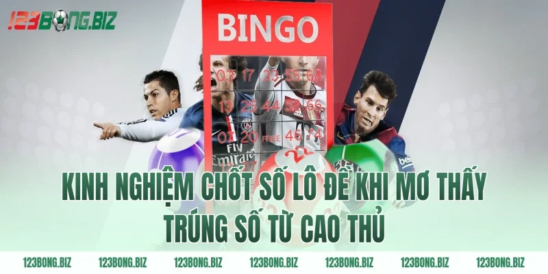Kinh nghiệm chốt số lô đề khi mơ thấy trúng số từ cao thủ