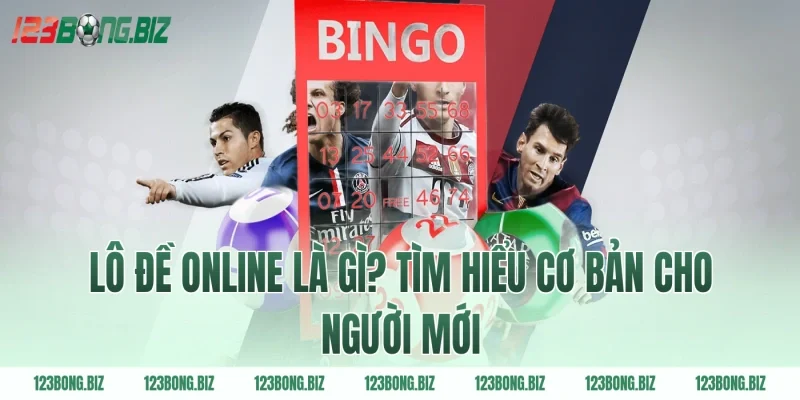Lô đề online là gì? Tìm hiểu cơ bản cho người mới