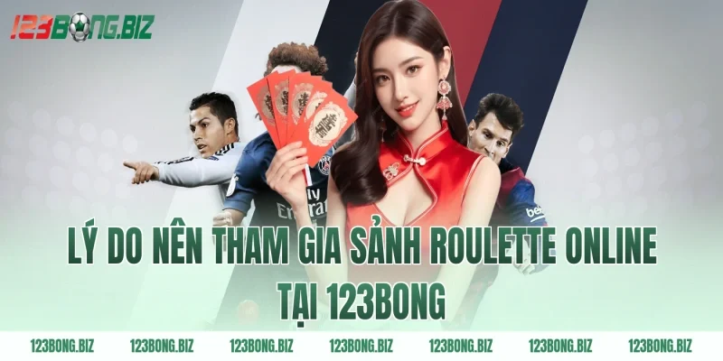 Lý do nên tham gia sảnh Roulette online tại 123BONG