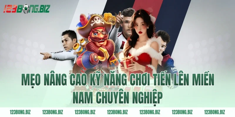 Mẹo nâng cao kỹ năng chơi tiến lên miền nam chuyên nghiệp
