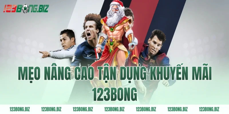 Mẹo nâng cao tận dụng khuyến mãi 123BONG