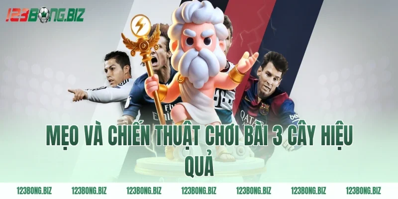 Mẹo và chiến thuật chơi bài 3 cây hiệu quả