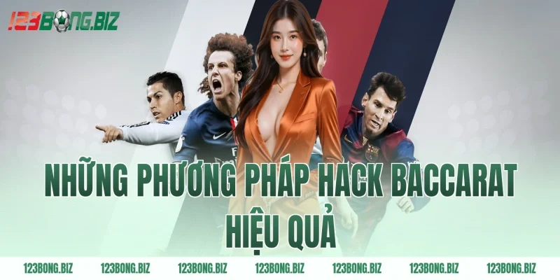 Những Phương Pháp Hack Baccarat Hiệu Quả