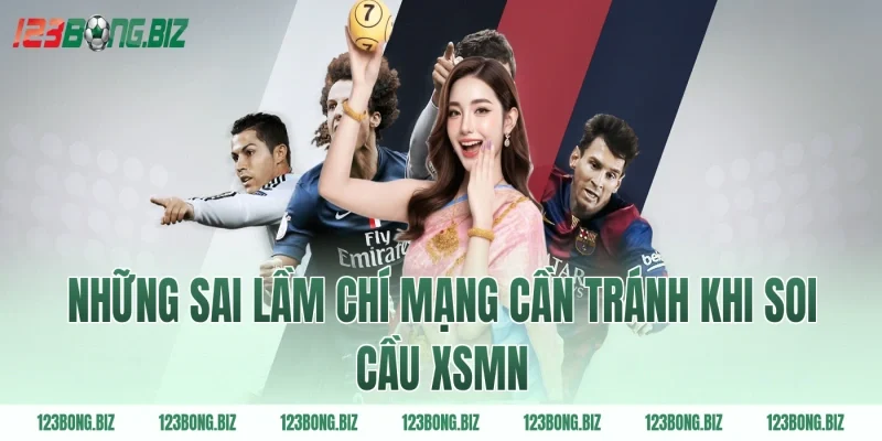 Những sai lầm chí mạng cần tránh khi soi cầu xsmn