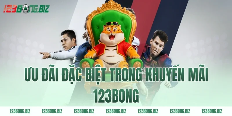 Ưu đãi đặc biệt trong khuyến mãi 123BONG