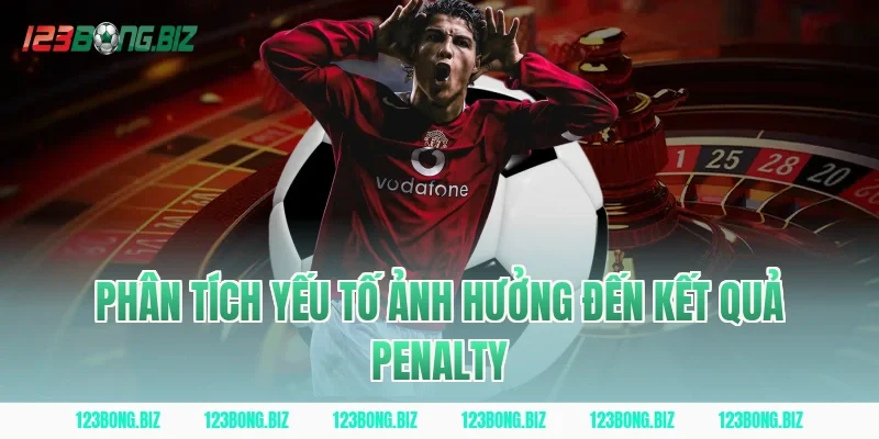 Phân tích yếu tố ảnh hưởng đến kết quả penalty
